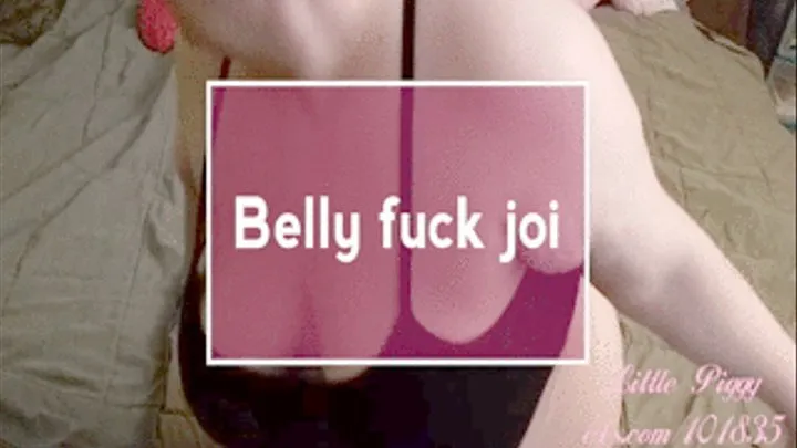 Belly fuck JOI