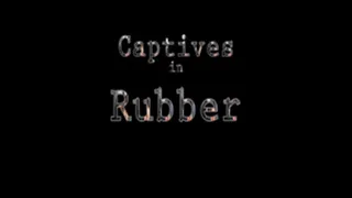 Captives In Rubber part 1/4