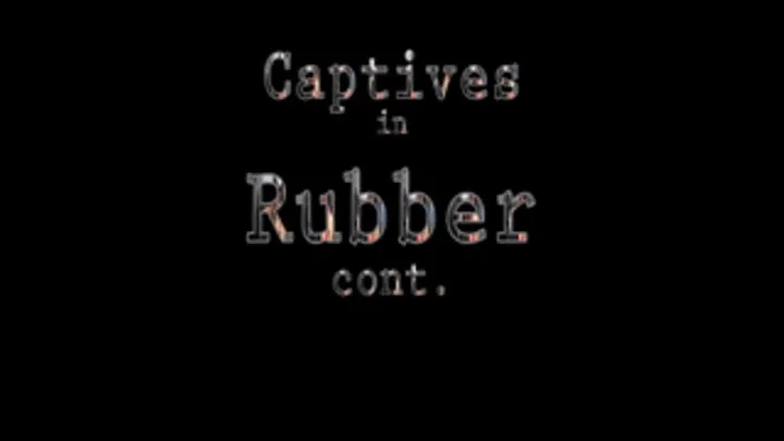 Captives In Rubber part 2/4