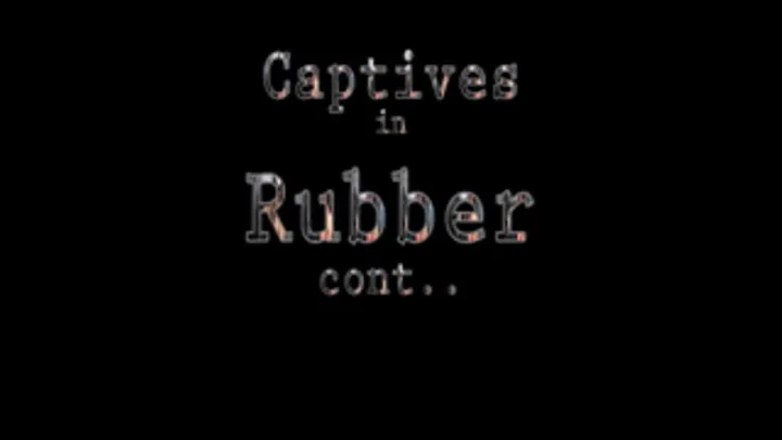 Captives In Rubber part 3/4