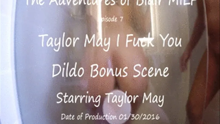 Taylor May and I Ride Dildos Bonus Scene