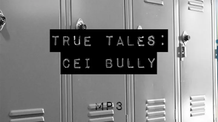 True Tales: CEI Bully