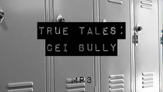 True Tales: CEI Bully