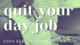 Quit your day job (audio)