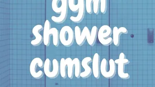 Gym Shower Cumslut (audio)