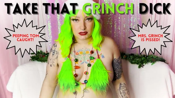 Take that GRINCH dick!