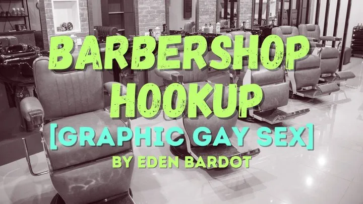 Barbershop Hookup (GRAPHIC gay sex) AUDIO-VISUAL