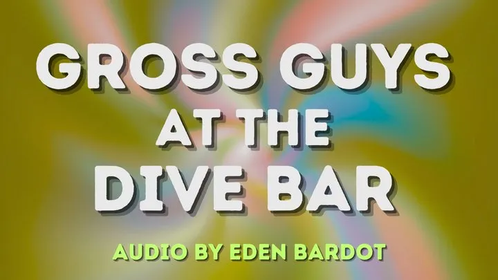 Gross guys at the dive bar (Gay fantasy AUDIO)