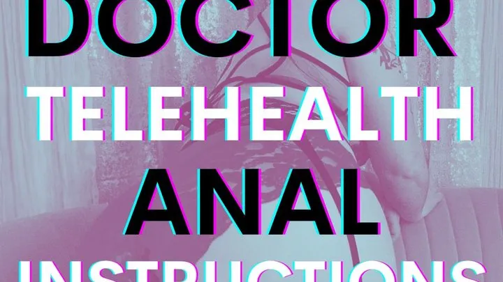 Doctor Telehealth Anal Instructions