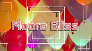 "Moore Bliss: Balloon Non Popping Extravaganza"