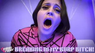 Breaking In My Burp Bitch! Ft Miss Roper