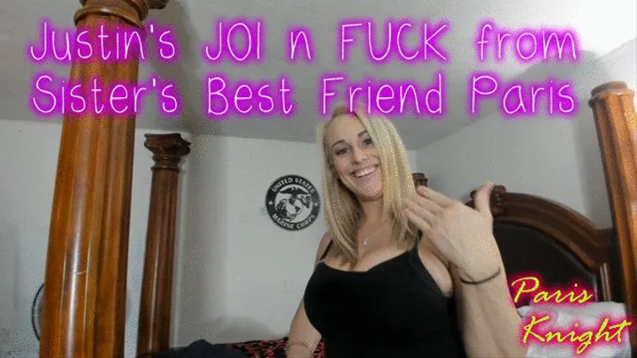 Justin's JOI n FUCK From Step-Sister's Best Friend Paris