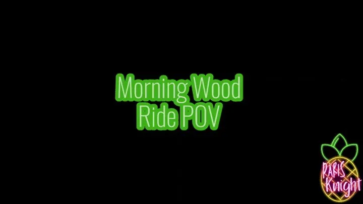 Morning Wood Ride POV