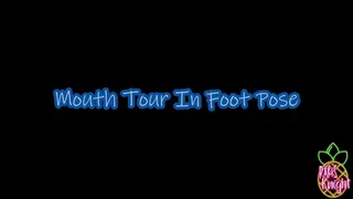 Mouth Tour In Foot Pose