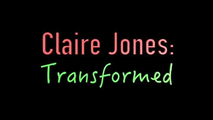 Claire Jones: Transformed - CHAPTER 4