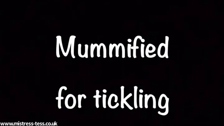 Mummfied for Tickling