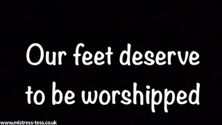 Our feet deserve to be worshipped