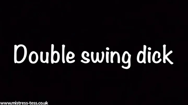 Double Swing dick with Mistress Clarissa