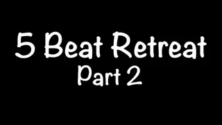 Five Beat Retreat - Part 2