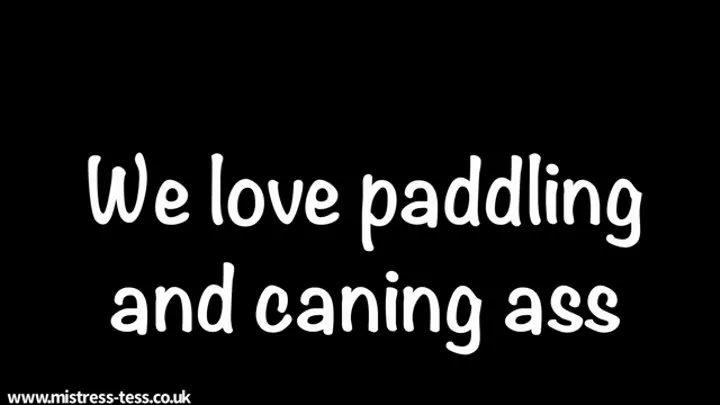 We love paddling and caning ass