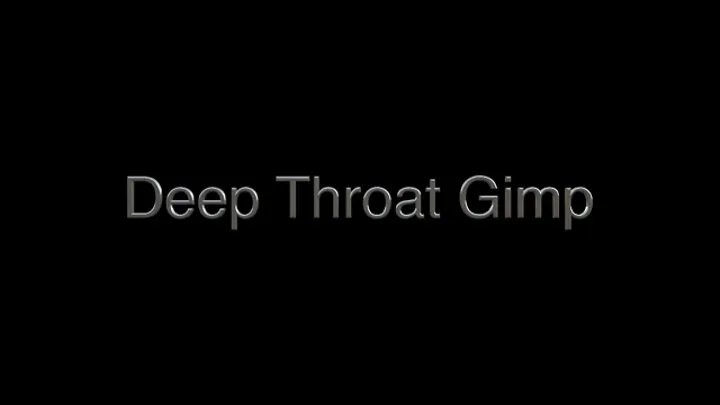 Deep Throat Gimp