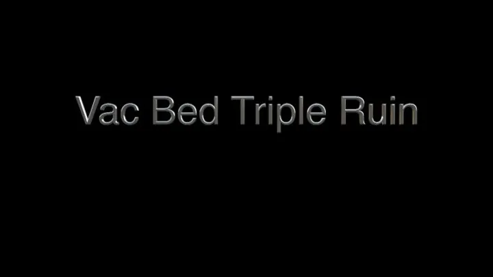 Vac Bed Triple Ruin