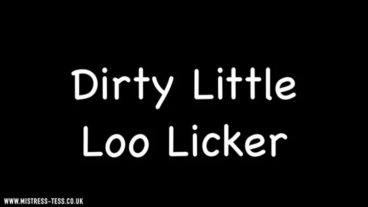 Dirty Little Loo Licker