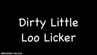 Dirty Little Loo Licker