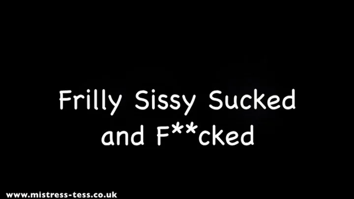 Frilly sissy sucked and fucked