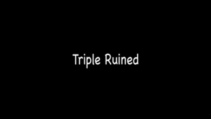 Triple Ruined