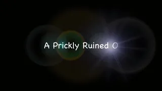 Prickly Ruined O