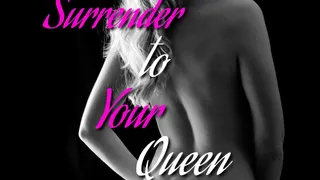 Surrender to your Queen