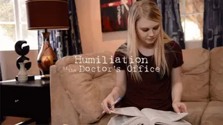 HUMILIATION AT THE DOCTOR'S OFFICE [Part 1] [ ]