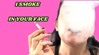 I SMOKE IN YOUR FACE AND IGNORE YOU