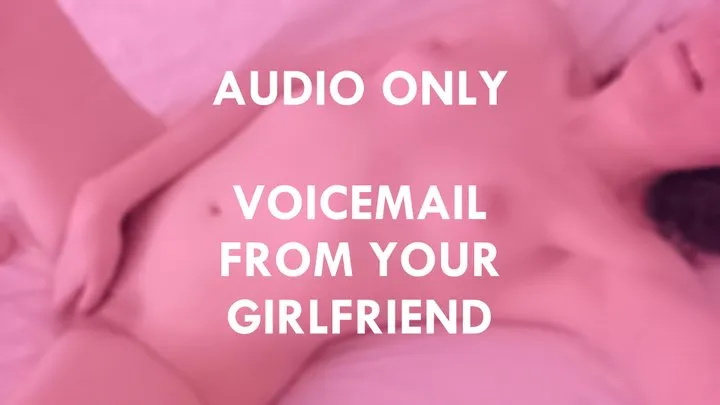 Voicemail from your Girlfriend - Audio Only