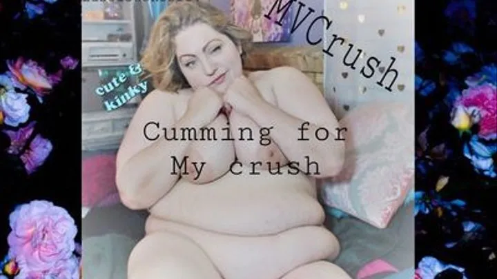 Cumming for my crush