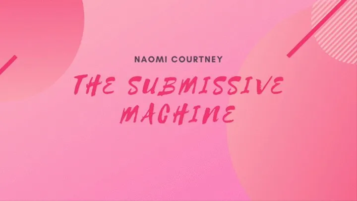 The Submissive Machine