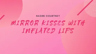 Mirror Kisses With Inflated Lips
