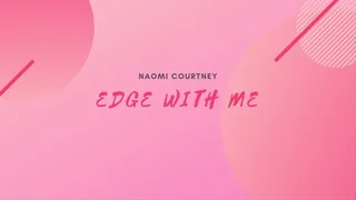 Edge With Me