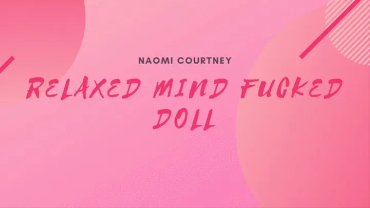 Relaxed Mind Fucked Doll