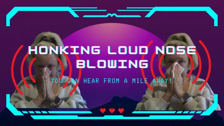 LOUD Honking Nose Blowing Feb 2023