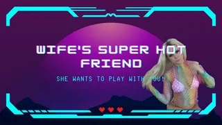 Wife's Super Hot Friend