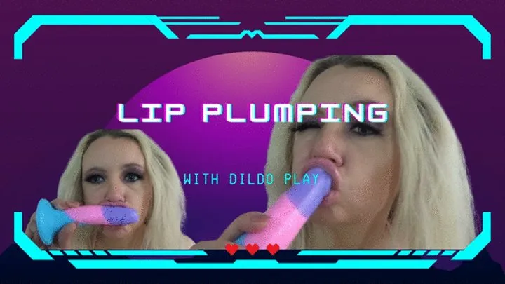 Lip Plumping With Dildo Play