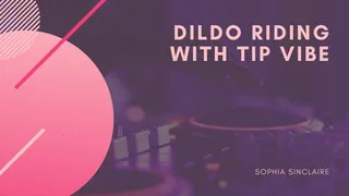 Dildo Riding With Tip Vibe