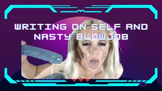 Writing on Self and Nasty Blowjob