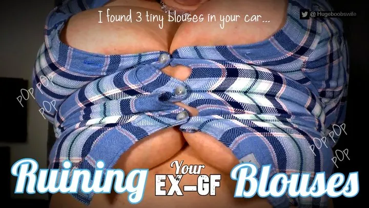 RUINING YOUR EX-GF BLOUSES