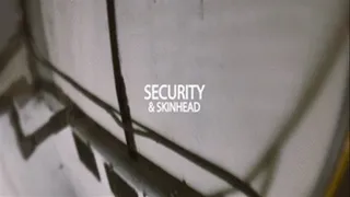 44 Security and skinhead - the factory fuck