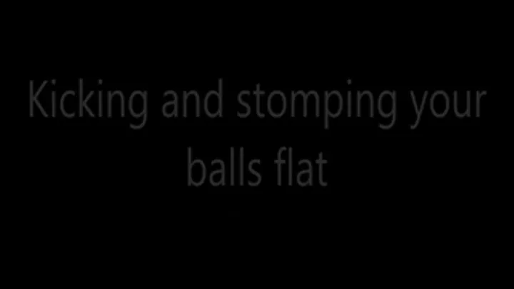 Kicking and stomping your balls flat