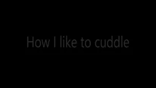 How I like to cuddle