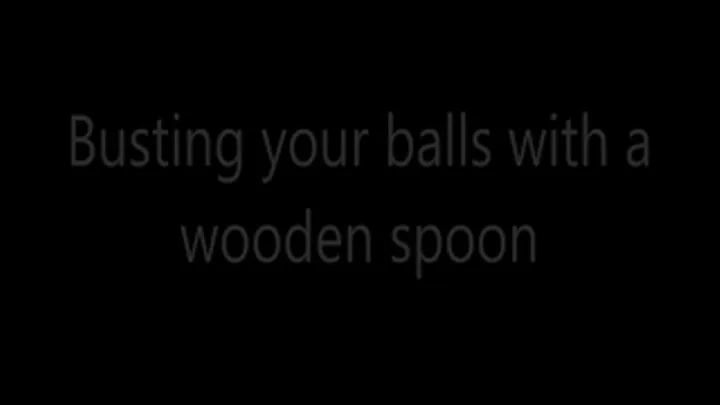 Busting your balls with a wooden spoon